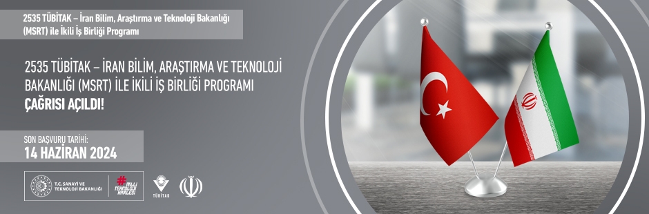 2535 TÜBİTAK – İran Bilim, Araştırma ve Teknoloji Bakanlığı (MSRT) İkili İş Birliği Programı Çağrısı Açıldı